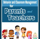 Behavior and Classroom Management for Parents and Teachers