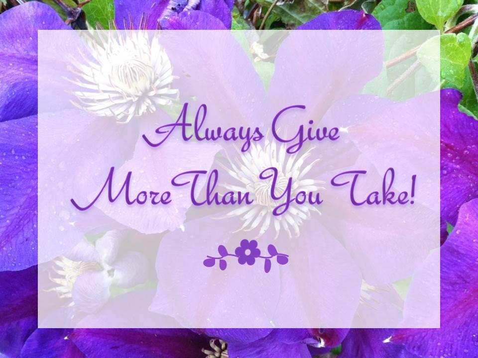 Always Give More Than You Take